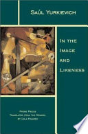 In the image and likeness / by Saúl Yurkievich ; translated from the Spanish by Cola Franzen.