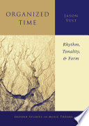 Organized time : rhythm, tonality, and form /