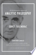 The hermeneutic nature of analytic philosophy : a study of Ernst Tugendhat / Santiago Zabala ; foreword by Gianni Vattimo ; translated by the author with Michael Haskell.