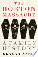 The Boston Massacre : a family history /