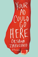 Your ad could go here / Oksana Zabuzhko ; edited by Nina Murray ; translated from the Ukranian by Halyna Hryn [and four others]