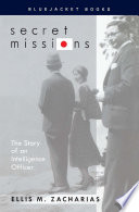 Secret missions : the story of an intelligence officer / by Ellis M. Zacharias.