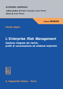 L'Enterprise Risk Management : Gestione integrata del rischio, profili di comunicazione ed evidenze empiriche /