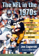 The NFL in the 1970s : pro football's most important decade /
