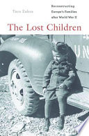The lost children : reconstructing Europe's families after World War II /