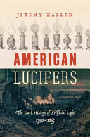 American lucifers : the dark history of artificial light, 1750-1865 /