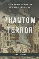 Phantom terror : political paranoia and the creation of the modern state 1789-1848 / Adam Zamoyski.