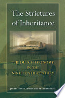 The strictures of inheritance : the Dutch economy in the nineteenth century /