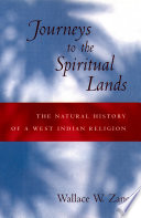 Journeys to the spiritual lands : the natural history of a West Indian religion /