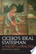 Cicero's ideal statesman in theory and practice /