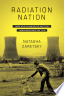 Radiation nation : Three Mile Island and the political transformation of the 1970s /