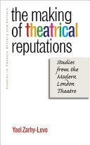 The making of theatrical reputations : studies from the modern London theatre / Yael Zarhy-Levo.