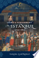 Crime and punishment in Istanbul : 1700/1800 / Fariba Zarinebaf.