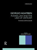 Giorgio Agamben power, law, and the uses of criticism / Thanos Zartaloudis.