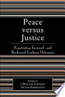 Peace versus Justice : Negotiating Forward- and Backward-Looking Outcomes.