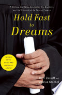 Hold fast to dreams : a college guidance counselor, his students, and the vision of a life beyond poverty / Beth Zasloff and Joshua Steckel.