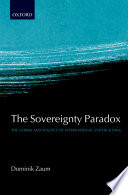 The sovereignty paradox : the norms and politics of international statebuilding / Dominik Zaum.