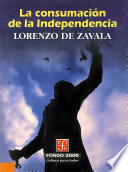 La consumacion de la Independencia / Lorenzo de Zavala.