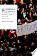 Networked publics and digital contention : the politics of everyday life in Tunisia /