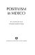 Positivism in Mexico / Translated by Josephine H. Schulte.