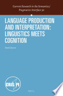Language production and interpretation : linguistics meets cognition / by Henk Zeevat.