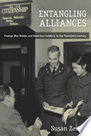 Entangling alliances : foreign war brides and American soldiers in the twentieth century /