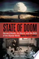 State of Doom : Bernard Brodie, The Bomb, and the Birth of the Bipolar World.