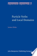 Particle verbs and local domains / Jochen Zeller.