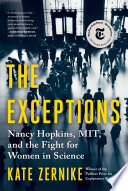 The exceptions : Nancy Hopkins, MIT, and the fight for women in science /