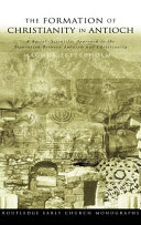 The formation of Christianity in Antioch : a social-scientific approach to the separation between Judaism and Christianity / Magnus Zetterholm.