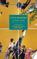 Little reunions / Eileen Chang ; translated by Jane Weizhen Pan and Martin Merz.