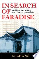 In search of paradise : middle-class living in a Chinese metropolis / Li Zhang.