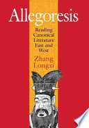 Allegoresis : reading canonical literature East and West / Zhang Longxi.