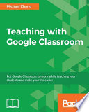 Teaching with Google Classroom.