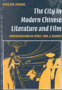 The city in modern Chinese literature & film : configurations of space, time, and gender / Yingjin Zhang.