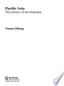 Pacific Asia : the politics of development / Yumei Zhang.