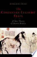 The Confucian-legalist state : a new theory of Chinese history / Dingxin Zhao.