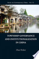 Township governance and institutionalization in China / Zhao Shukai.