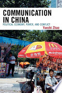 Communication in China : political economy, power, and conflict /