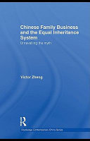 Chinese family business and the equal inheritance system : unravelling the myth / Victor Zheng.