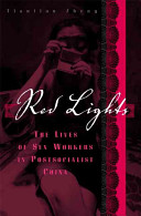 Red lights : the lives of sex workers in postsocialist China /