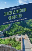 Chinese vs. western perspectives : understanding contemporary China / Jinghao Zhou.