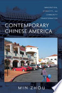 Contemporary Chinese America : immigration, ethnicity, and community transformation / Min Zhou ; foreword by Alejandro Portes.