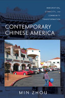 Contemporary Chinese America : immigration, ethnicity, and community transformation / Min Zhou ; foreword by Alejandro Portes.