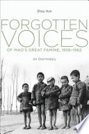 Forgotten voices of Mao's great famine, 1958-1962 : an oral history / Xun Zhou.