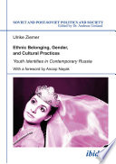 Ethnic belonging, gender, and youth cultural practices in contemporary Russia / Ulrike Ziemer.