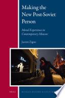 Making the new post-Soviet person : moral experience in contemporary Moscow / by Jarrett Zigon.