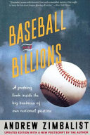 Baseball and billions : a probing look inside the big business of our national pastime /