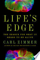 Life's edge : the search for what it means to be alive /
