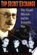 Top secret exchange : the Tizard mission and the scientific war /